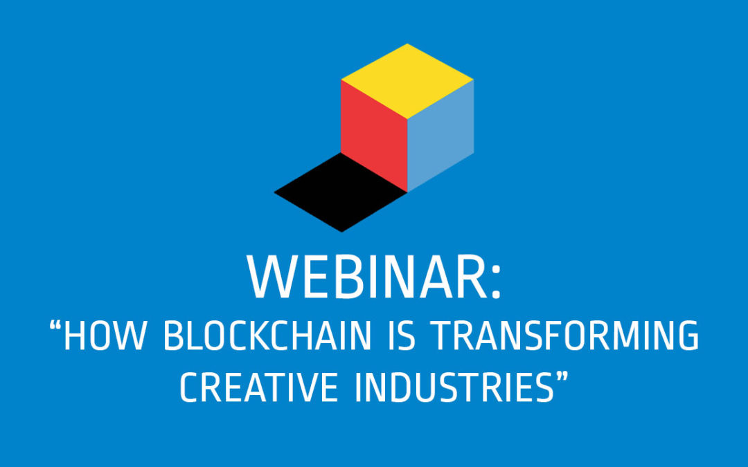 Webinar #5: How Blockchain Is Transforming Creative Industries