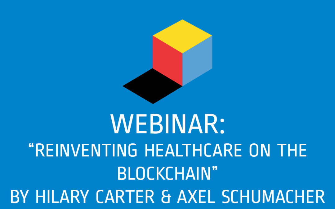 Webinar #8: Reinventing Healthcare on the Blockchain